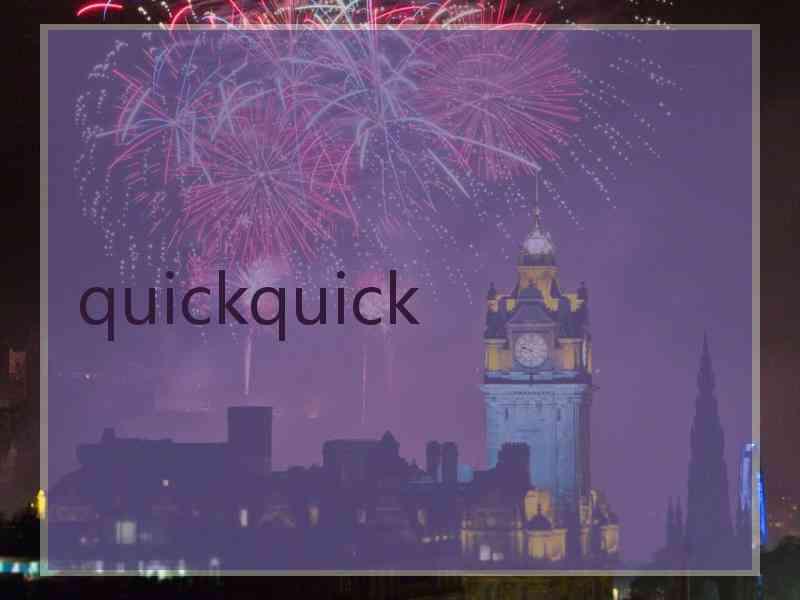 quickquick
