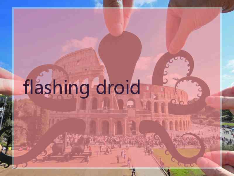 flashing droid