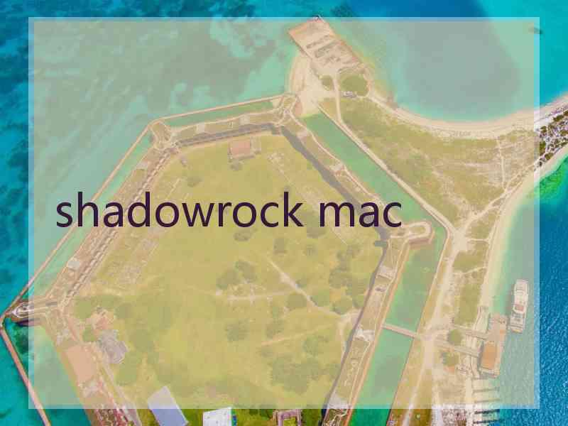 shadowrock mac