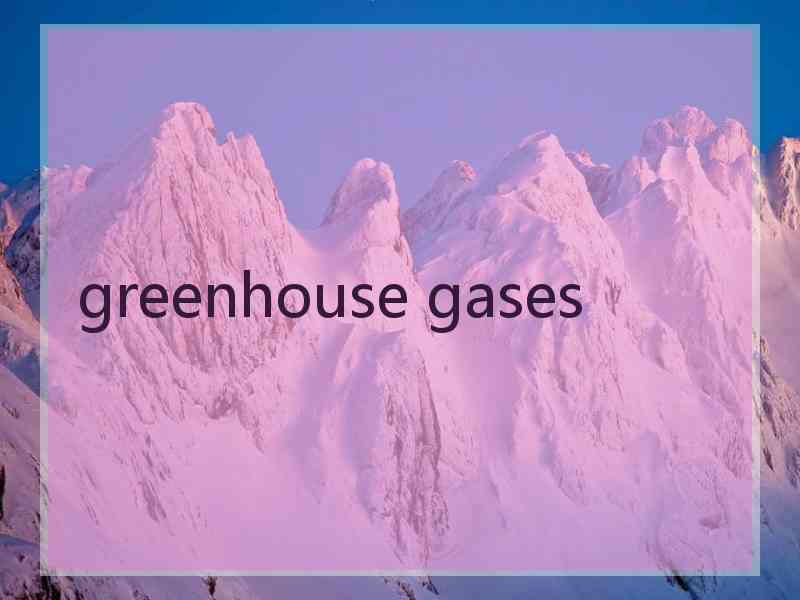 greenhouse gases
