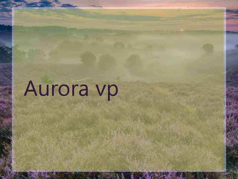 Aurora vp
