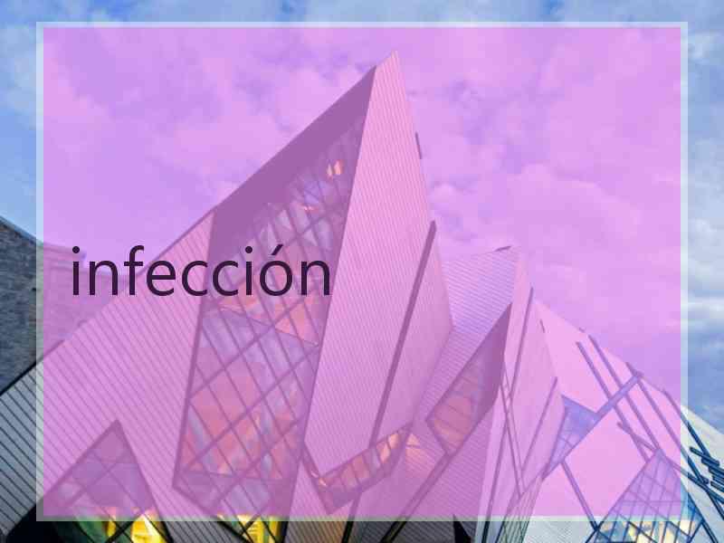 infección