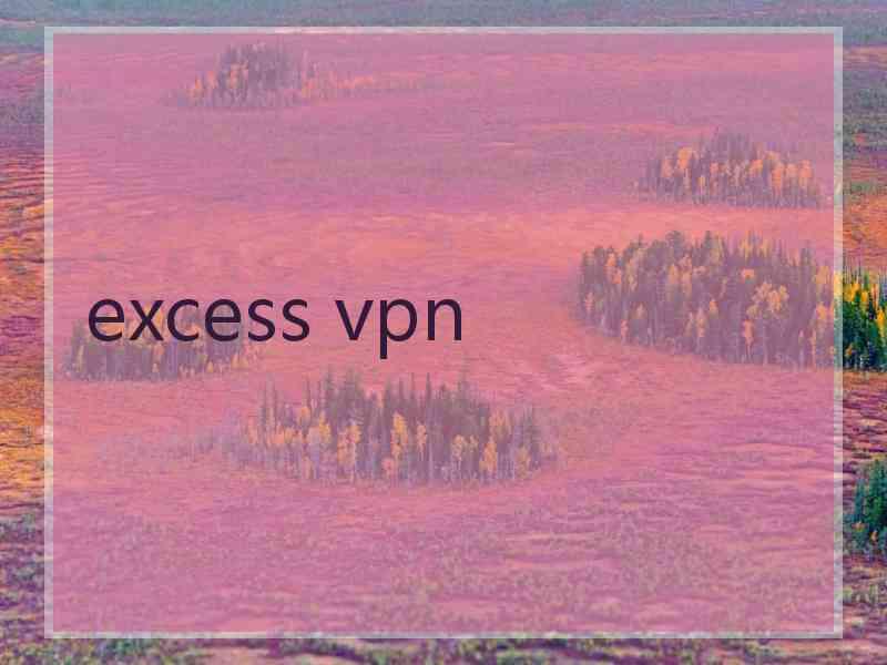 excess vpn